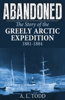Abandoned: The Story of the Greely Arctic Expedition, 1881-1884 B0CSRKZXCQ Book Cover