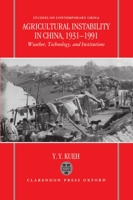 Agricultural Instability in China, 1931-1990: Weather, Technology, and Institutions 0198287771 Book Cover