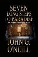 Seven Long Steps To Paradise: An Islamic Terrorist Plot 0994268467 Book Cover