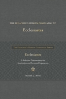 The Preacher's Hebrew Companion to Ecclesiastes: A Selective Commentary for Meditation and Sermon Preparation (The Preacher’s Hebrew Companion Series) B0DYYN8X1L Book Cover