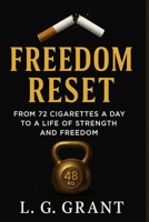 Freedom Reset: From 72 Cigarettes a Day to a Life of Strength and Freedom B0G66F5G8Y Book Cover