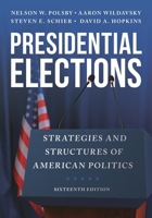 Presidential Elections: Strategies and Structures of American Politics (Presidential Elections) 0742564231 Book Cover