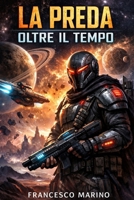 La preda oltre il tempo (Italian Edition) B0GHMZM2BT Book Cover