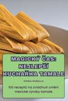 Magický Cas: Nejlepsí KuchaRka Tamale (Czech Edition) 1835937098 Book Cover