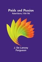 Pride and Passion: Robert Burns, 1759-1796 9362095033 Book Cover