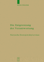 Die Entgrenzung der Verantwortung: Nietzsche - Dostojewskij - Levinas 311020570X Book Cover
