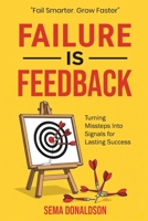 Failure Is Feedback: Turning Missteps Into Signals for Lasting Success B0FVVMQ8KB Book Cover
