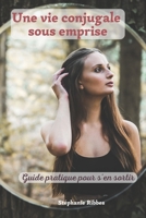 Une vie conjugale sous emprise: Guide pratique pour s'en sortir B0BW2C6LDJ Book Cover