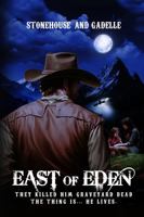 East of Eden: They killed him graveyard dead. The thing is... he lives. 1964482801 Book Cover