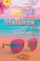 Mallorca: L'enquête, ma femme et moi ! (French Edition) B0FFY6D6G4 Book Cover