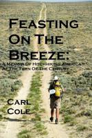 Feasting on the Breeze: A Memoir of Hitchhiking America at the Turn of the Century 1257114700 Book Cover
