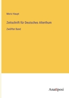 Zeitschrift für Deutsches Alterthum: Zwölfter Band 338200058X Book Cover