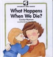 What Happens When Die (Childrens Bible Basics) 0802478557 Book Cover