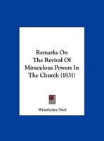 Remarks On The Revival Of Miraculous Powers In The Church (1831) 1169559883 Book Cover