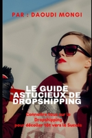 LE GUIDE ASTUCIEUX DE DROPSHIPPING: Connaitre tous sur le Dropshipping pour décoller tôt vers le Succès 1704069165 Book Cover