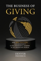 The Business of Giving: New Best Practices for Nonprofit and Philanthropic Leaders in an Uncertain World B0BNPHJTBD Book Cover