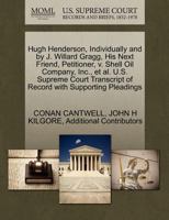 Hugh Henderson, Individually and by J. Willard Gragg, His Next Friend, Petitioner, v. Shell Oil Company, Inc., et al. U.S. Supreme Court Transcript of Record with Supporting Pleadings 1270353683 Book Cover