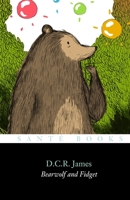 Bearwolf and Fidget: The first of seven stories in 'The Adventures of Bearwolf' B08TZ9R11Z Book Cover