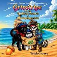 Captain Black Dahlia and Captain Trixie Blue Eyes The Golden Acorn of Howlpango Isle (Pirate Pup Treasure Adventures) B0GGY1ZT4B Book Cover