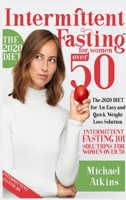 Intermittent Fasting for Women Over 50: The 2020 DIET For Easy and Quick Weight Loss Solution. Intermittent Fasting 101 Solutions for Women Over 50 1801150397 Book Cover