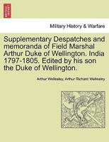 Supplementary Despatches, Correspondenc and Memoranda of Field Marshal: Arthur Duke of Wellington, K.G., Volume 15 1241438315 Book Cover