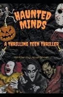 Haunted Minds - A Thrilling Teen Thriller B0CJF68DG2 Book Cover