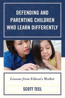 Defending and Parenting Children Who Learn Differently: Lessons from Edison's Mother 1578868033 Book Cover