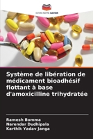 Système de libération de médicament bioadhésif flottant à base d'amoxicilline trihydratée (French Edition) 6208888166 Book Cover