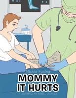 Mommy It Hurts 1984576119 Book Cover