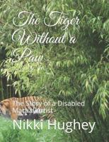 The Tiger Without a Paw: The Story of a Disabled Martial Artist 1726840433 Book Cover