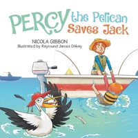 Percy the Pelican Saves Jack 1779416814 Book Cover
