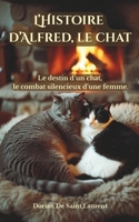 L'hichtoire d'Alfred le chat: Le destin d'un chat, le combat d'une femme. (French Edition) B0GD7NM11J Book Cover