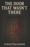 The Door That Wasn't There B0G59PYFNW Book Cover