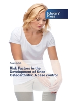 Risk Factors in the Development of Knee Osteoarthritis: A case control 3659839620 Book Cover