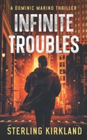 Infinite Troubles: A Dominic Marino thriller B0F3DFV872 Book Cover