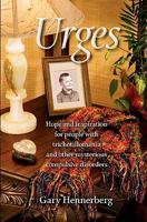 Urges: Hope and inspiration for people with trichotillomania and other mysterious compulsive disorders 1448690838 Book Cover
