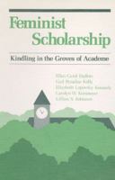 Feminist Scholarship: Kindling in the Groves of Academe 0252014642 Book Cover
