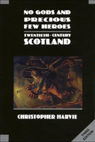 No Gods and Precious Few Heroes: Twentieth-century Scotland 0748682562 Book Cover