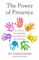 The Power of Presence: Be a Voice in Your Child's Ear Even When You're Not with Them 1538743809 Book Cover