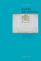 Bilder Des Staates: Kammer, Kasten Und Tafel ALS Visualisierungen Staatlicher Zusammenhange 3050045825 Book Cover