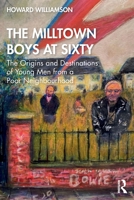 The Milltown Boys at Sixty: The Origins and Destinations of Young Men from a Poor Neighbourhood 0367725223 Book Cover