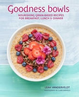 Grain Bowls: Nutrient-rich meals for breakfast, lunch & dinner 1788797256 Book Cover