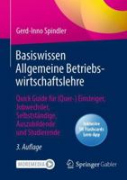 Basiswissen Allgemeine Betriebswirtschaftslehre: Quick Guide für (Quer-) Einsteiger, Jobwechsler, Selbstständige, Auszubildende und Studierende 3658383364 Book Cover