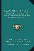 A Course In English For Engineers V2: The Engineer’s Professional And Business Writing 1166487318 Book Cover