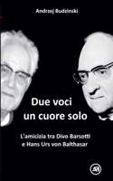 Due Voci, un Solo Cuore. L'amicizia tra Divo Barsotti e Hans Urs von Balthasar (Italian Edition) B0FH4NZZB1 Book Cover