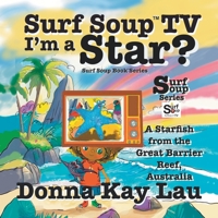 Surf Soup TV I'm a Star?: A Starfish from the Great Barrier Reef, Australia 1956022937 Book Cover