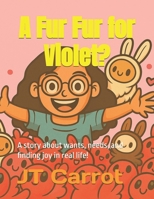 A Fur Fur for Violet?: A story about wants, needs, and finding joy in real life! (Trendy Tales) B0FQ32LZKQ Book Cover