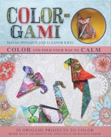 Color-Gami: Color and Fold Your Way to Calm 1626865949 Book Cover