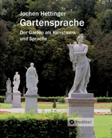 Gartensprache: Der Garten als Kunstwerk und Sprache 3748284659 Book Cover
