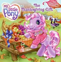 My Little Pony: The Thanksgiving Gift (My Little Pony) 006123446X Book Cover